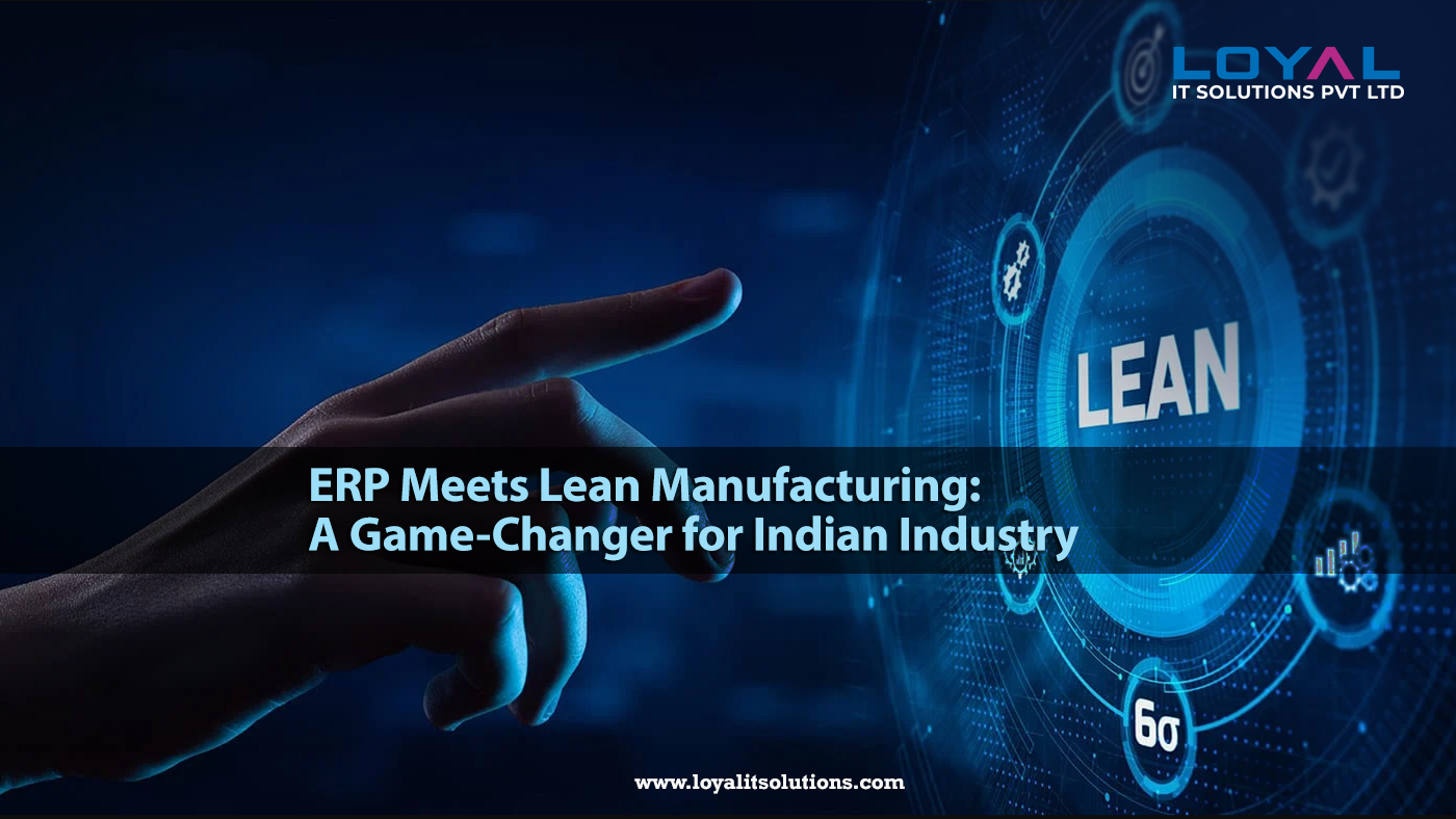 ERP Meets Lean Manufacturing A Game-Changer for Indian Industry